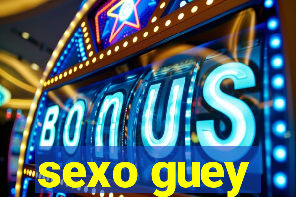 sexo guey